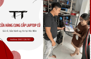 Cửa hàng cung cấp laptop cũ giá rẻ, bảo hành uy tín tại Hóc Môn